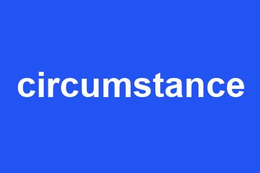 circumstance