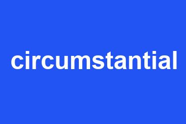 circumstantial