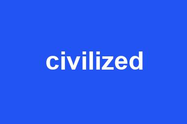 civilized