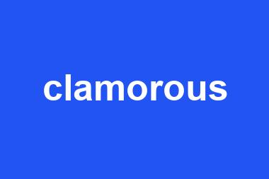 clamorous