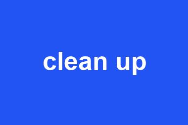 clean up