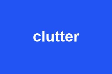 clutter