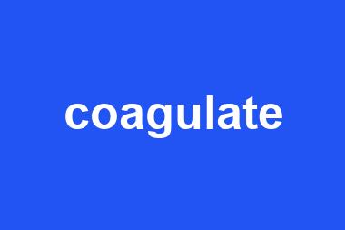 coagulate