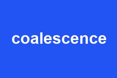 coalescence