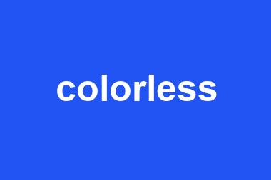 colorless