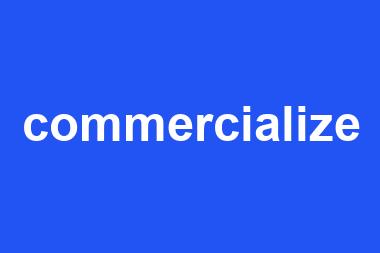 commercialize