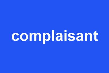 complaisant