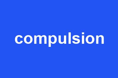 compulsion