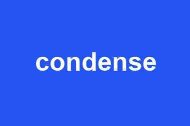 condense