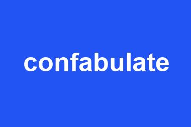 confabulate