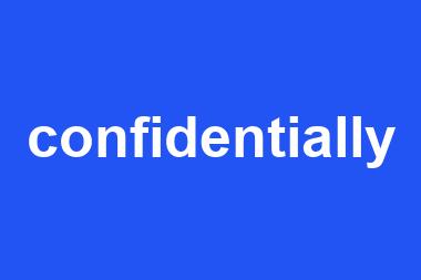 confidentially