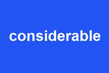 considerable