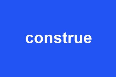 construe