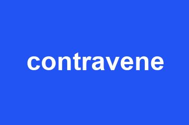 contravene