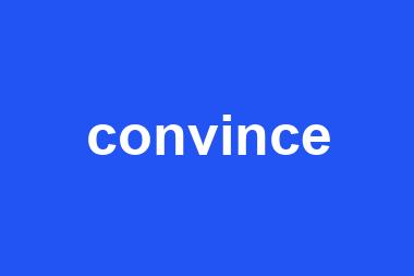 convince