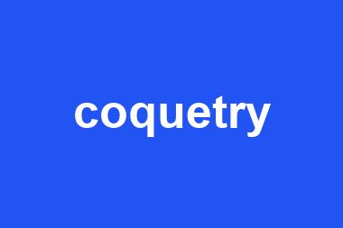 coquetry