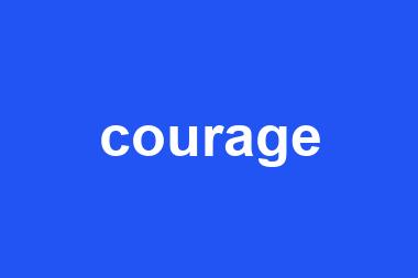 courage