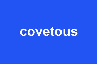 covetous