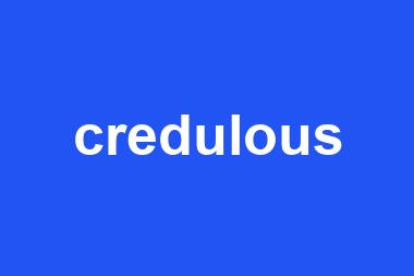 credulous