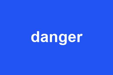 danger