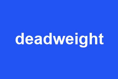 deadweight