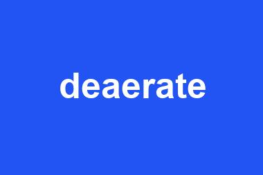 deaerate