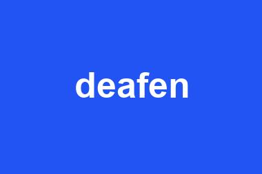 deafen