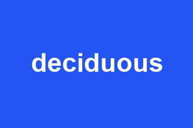 deciduous