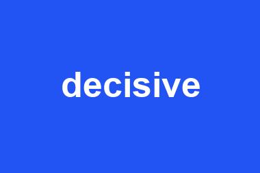 decisive