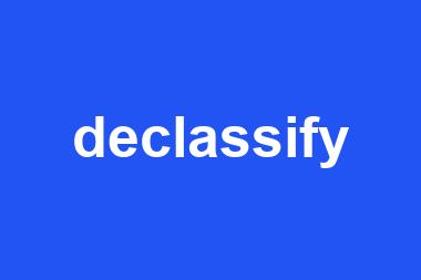 declassify