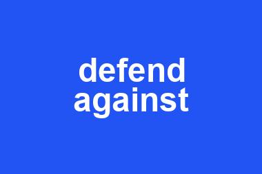 defend against