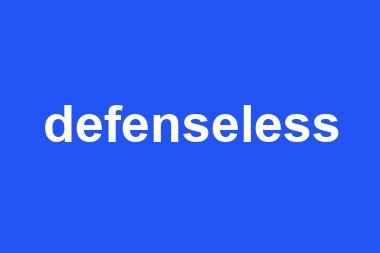 defenseless