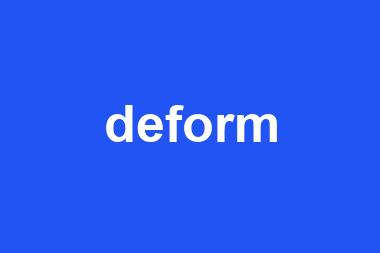 deform