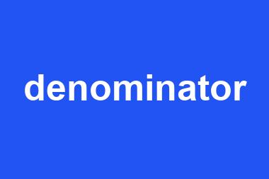 denominator