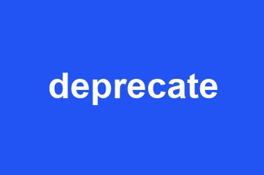 deprecate