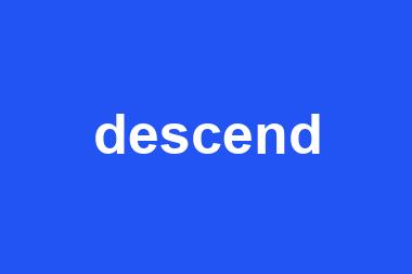 descend