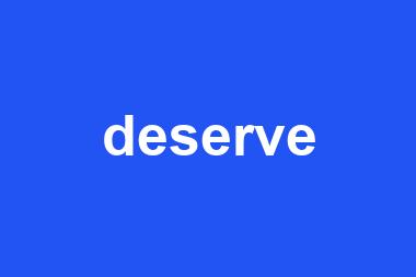 deserve