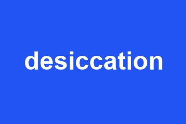 desiccation