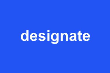 designate