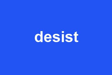 desist