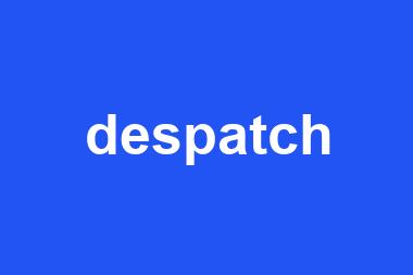 despatch