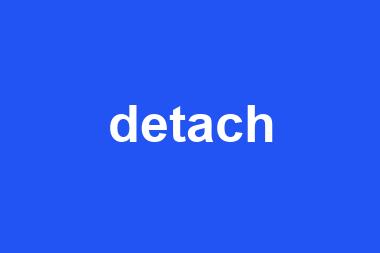 detach