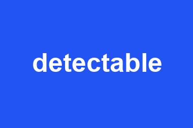 detectable