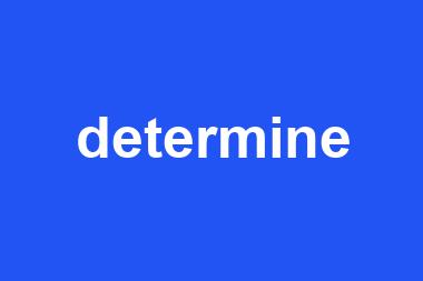 determine