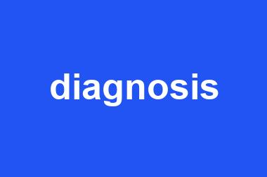 diagnosis