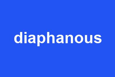 diaphanous