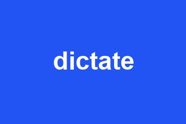 dictate