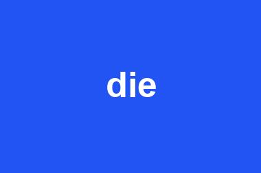 die