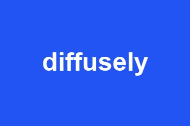 diffusely