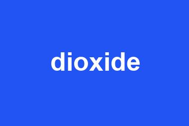 dioxide